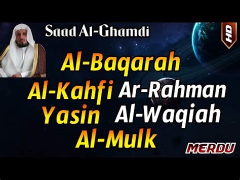 Surat Al Baqarah Al Kahfi Yasin Ar Rahman Al Waqiah Al Mulk Saad Al