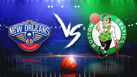 Pelicans Vs Celtics Prediction Odds Pick How To Watch