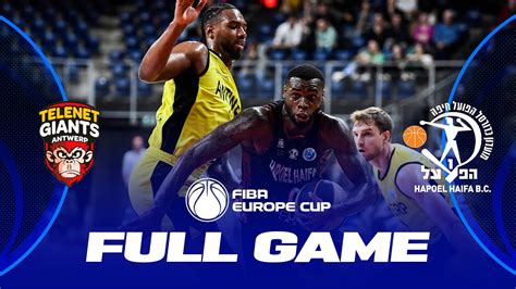 Telenet Giants Antwerp V Hapoel B Cure Laser Haifa Full Basketball