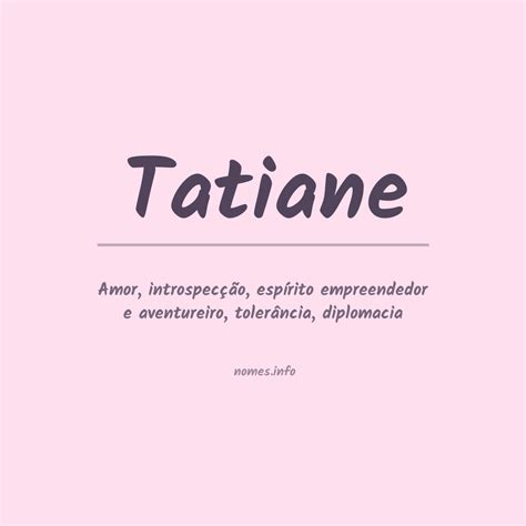 Qual O Significado Do Nome Tatiane - Significado do nome Tatiane
