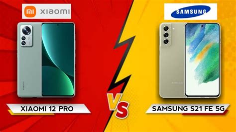 Xiaomi 12 Pro Vs Samsung Galaxy S21 Fe 5g Youtube