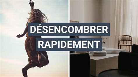 Astuces Pour D Sencombrer Rapidement Son Int Rieur Youtube