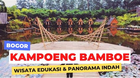 Desa Kampung Bambu Objek Wisata Edukasi Yang Seru Di Bogor Youtube