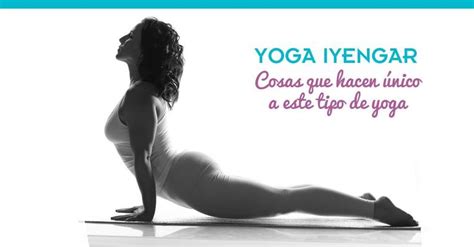 I Quieres Saber Si El Yoga Iyengar Es Para Ti Te Contamos Las