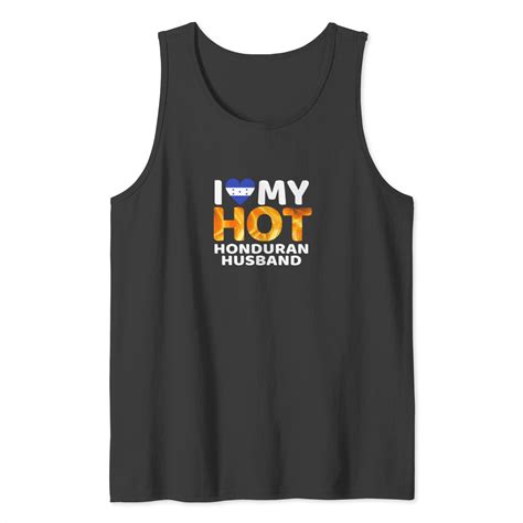 I Love My Hot Honduran Husband Proud Honduras Flag Tank Top Sold By BraD Smith SKU 15498695