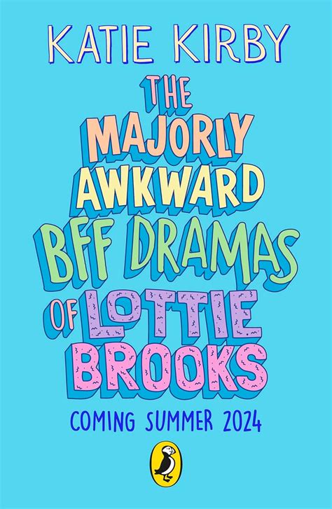 The Majorly Awkward BFF Dramas Of Lottie Brooks EBook Kirby Katie