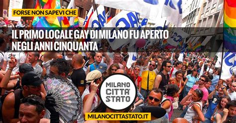 Il Primo Locale Gay Di Milano Fu Aperto Negli Anni Cinquanta Milano Citt Stato