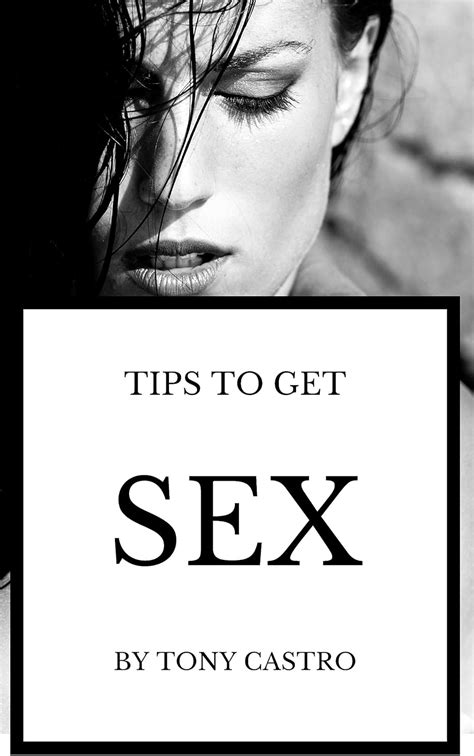 Tips To Get Sex This Is The Best Book To Teach You About Sex Tony S Rules To Get Sex