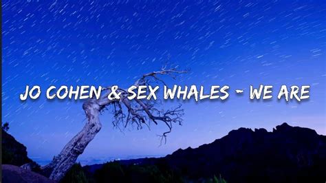 Jo Cohen Sex Whales We Are Lyrics YouTube