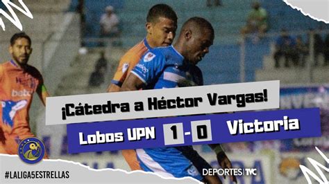 Lobos UPNFM 1 0 Victoria Jornada 4 Del Torneo Clausura De La Liga