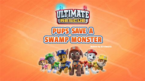 Ultimate Rescue Pups Save A Swamp Monster Paw Patrol Wiki Fandom