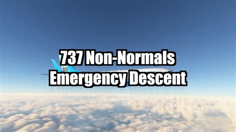 Non Normal Procedures Emergency Descent Youtube