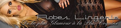 Robes Lingerie Les Robes ou Mini Robes Sexy pour mettre le Feu à vos
