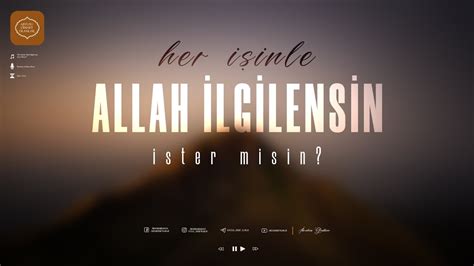 Her Inle Allah Lgilensin Ster Misin Brahim Gadban Hoca Youtube