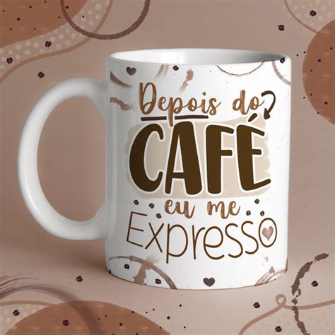 Caneca Café Depois do Café Eu Me Expresso Elo7