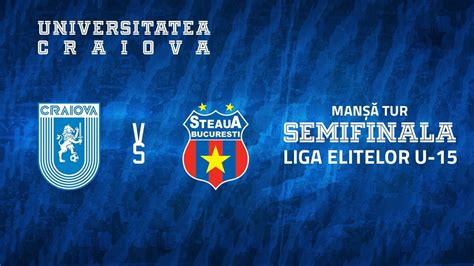 Live Universitatea Craiova Steaua Bucure Ti Semifinale Liga