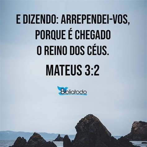 Arrependei Vos Porque É Chegado O Reino De Deus - Mateus 3:2 ARC - e dizendo: Arrependei-vos, porque é chegado o Reino ...