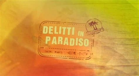 Delitti In Paradiso Dove Vederlo In Streaming CinemaSerieTV It