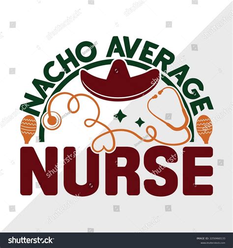 Nacho Average Nurse Svg Printable Vector Royalty Free Stock Vector