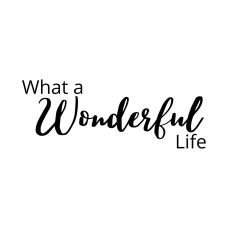 What A Wonderful Life Svg Crafty Doyles