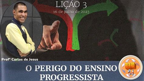 CJ EBD LIÇÃO 03 O PERIGO DO ENSINO PROGRESSISTA YouTube