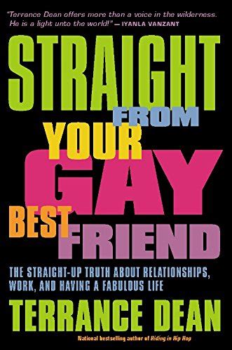 Straight From Your Gay Best Friend The Straight Up Truth About Relationships Work And Having