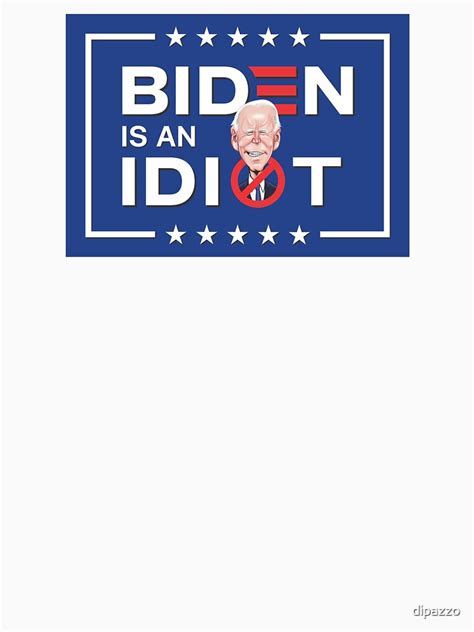 Biden Is An Idiot Fjb Fuck Joe Biden Essential T Shirt For Sale By Dipazzo Redbubble