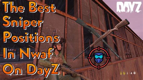 The Best Sniper Positions On Nwaf In Chernarus Dayz Youtube