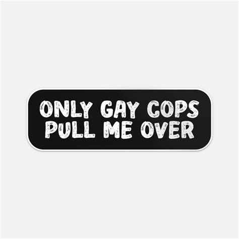 Amazon Only Gay Cops Pull Me Over Cool Sticker Vinyl Car Bumper Decal