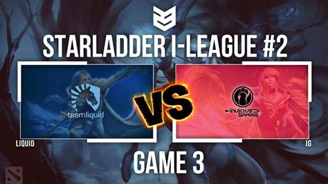 StarLadder I League Invitational 2 IG Vs Liquid Game 3 Caster