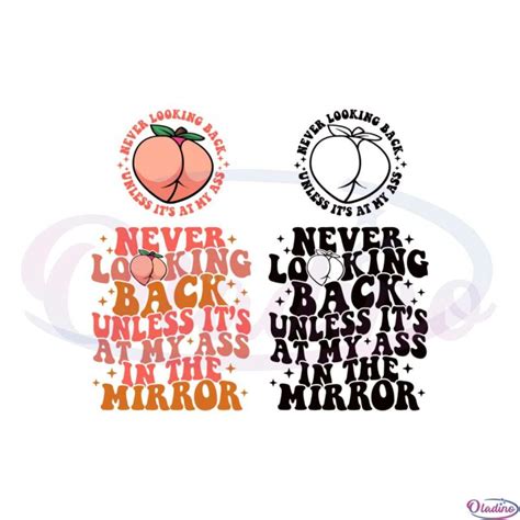 Never Looking Back Unless It S At My Ass In The Mirror SVG Oladino