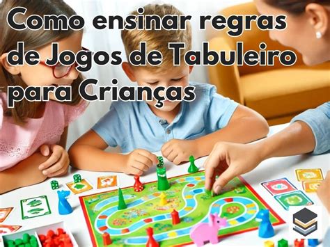 Jogos De Tabuleiro Para Criança De 5 Anos - Como ensinar Jogos de Tabuleiro para Crianças de 3 a 5 anos - Host DW