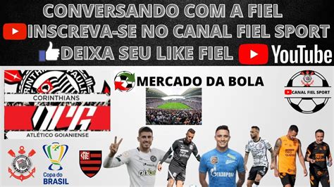 Aovivo Conversando A Fiel Corinthians For A M Xima Brasileir O E