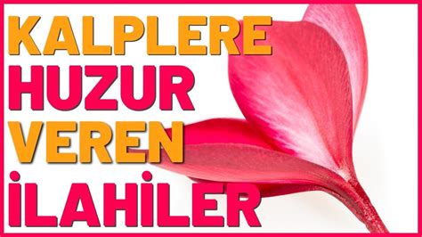 KALPLERE HUZUR VEREN İLAHİLER YouTube