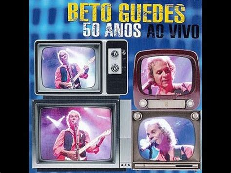 Dvd Beto Guedes Anos Ao Vivo Extras Interviews Youtube