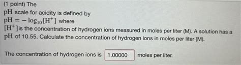 Solved 1 Point The PH Scale For Acidity Is Defined By PH Chegg