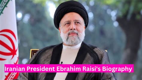 Iranian President Ebrahim Raisi's Biography, Early Life, Judicial ...