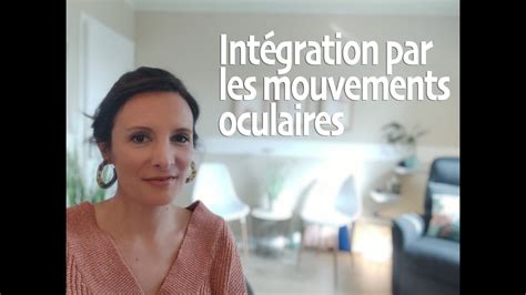 Int Gration Par Les Mouvements Oculaires Youtube