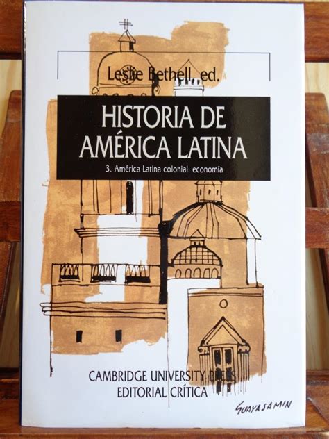 HISTORIA DE AMÉRICA LATINA América Latina colonial economía de LESLIE BETHELL Editor