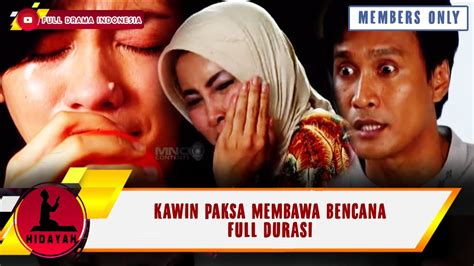 Kawin Paksa Membawa Bencana Full Durasi Hidayah Youtube