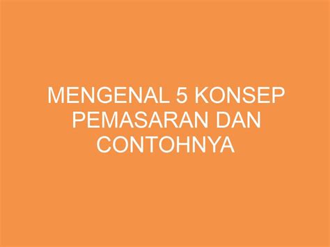 mengenal  konsep pemasaran  contohnya