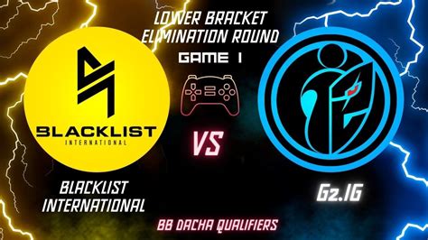 Blacklist International Vs G Ig Game B Highlights Bb Dacha Cn