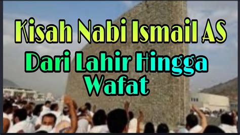 Kisah Nabi Ismail As Dari Lahir Hingga Wafat YouTube