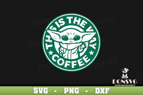 Grogu This Is The Way Coffee Svg Baby Yoda Starbucks Cup Log Inspire