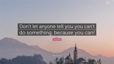 Greg Plitt Quote: “Don’t let anyone tell you you can’t do something