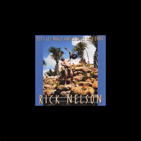 Let S Get Naked And Criticize Each Other By Rick Nelson On Apple Music
