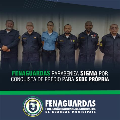 Fenaguardas Parabeniza Sigma Por Importante Conquista Fenaguardas