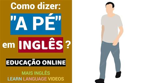 Como Se Escreve Pé Em Inglês - 6