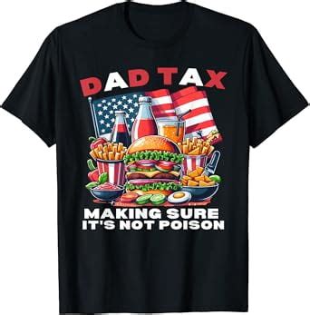 Hot Trending T Shirt With Dad Tax Making Sure It S Not Poison Fathers Day Dad Joke T Shirt