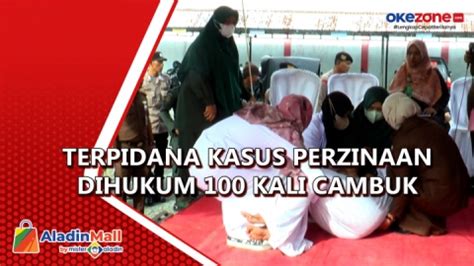 Wanita Terpidana Kasus Perzinaan Pingsan Usai Jalani Hukuman 100 Kali